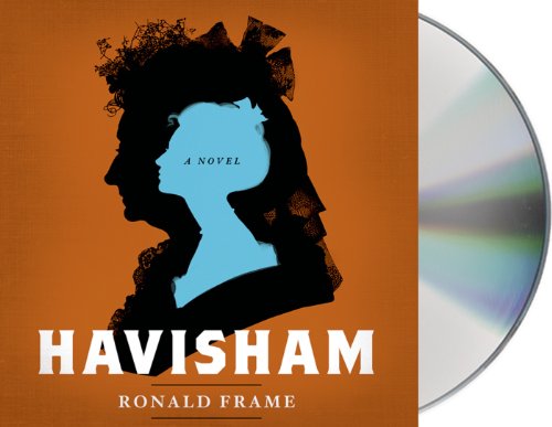 Cover for Ronald Frame · Havisham: a Novel (Audiobook (CD)) [Unabridged edition] (2014)