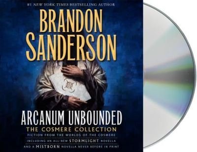 Arcanum Unbounded: The Cosmere Collection - Brandon Sanderson - Books - Macmillan Audio - 9781427280626 - November 22, 2016