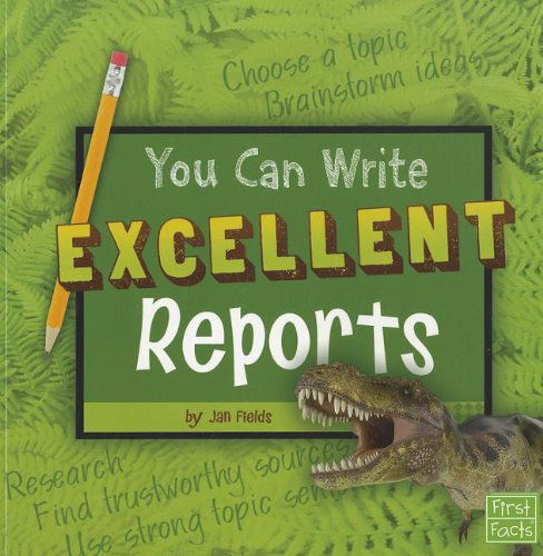 You Can Write Excellent Reports - Jan Fields - Bücher - Capstone Press - 9781429679626 - 2012