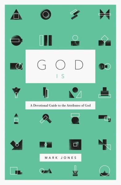 Cover for Mark Jones · God Is - A Devotional Guide to the Attributes of God (Hardcover Book) (2017)