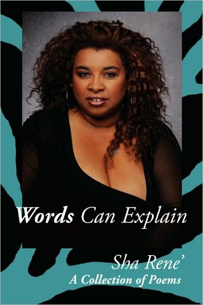 Words Can Explain: a Collection of Poems - Sha Rene' - Livres - AuthorHouse - 9781434347626 - 10 décembre 2007