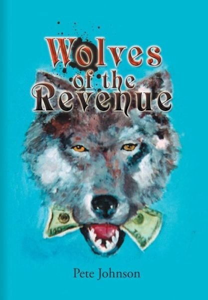 Cover for Pete Johnson · Wolves of the Revenue (Hardcover Book) (2008)