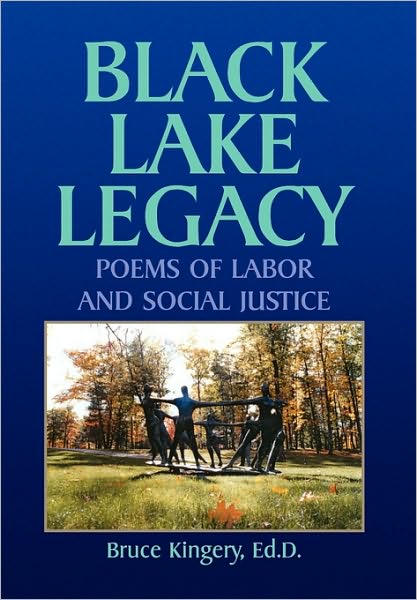 Cover for Ed Ed.d Bruce Kingery · Black Lake Legacy: Poems of Labor and Social Justice (Paperback Book) (2010)