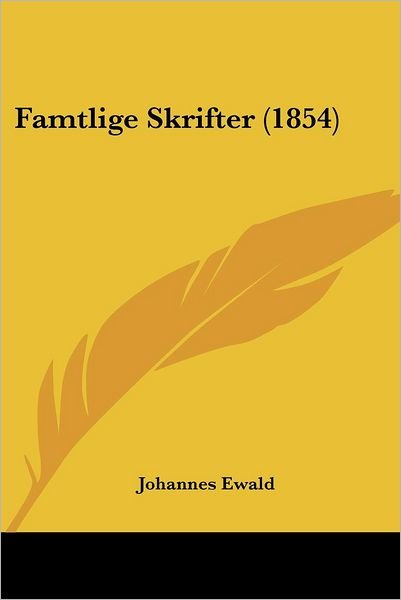 Cover for Johannes Ewald · Famtlige Skrifter (1854) (Danish Edition) (Pocketbok) [Danish edition] (2008)