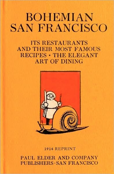 Cover for Ross Brown · Bohemian San Francisco 1914 Reprint: Its Restaurants and Their Most Famous Recipes; the Elegant Art of Dining (Taschenbuch) (2008)