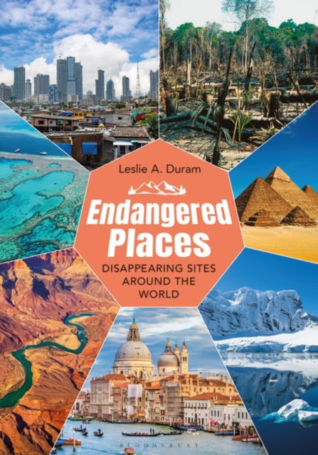 Duram, Leslie A. (Southern Illinois University–Carbondale, USA) · Endangered Places: Disappearing Sites around the World (Hardcover Book) (2024)