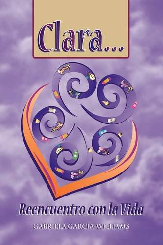 Cover for Gabriela Garcia-williams · Clara... Reencuentro Con La Vida (Hardcover Book) (2009)