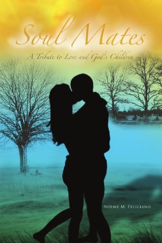 Cover for Noeme M Feliciano · Soul Mates: a Tribute to Love and God's Children (Paperback Book) (2009)