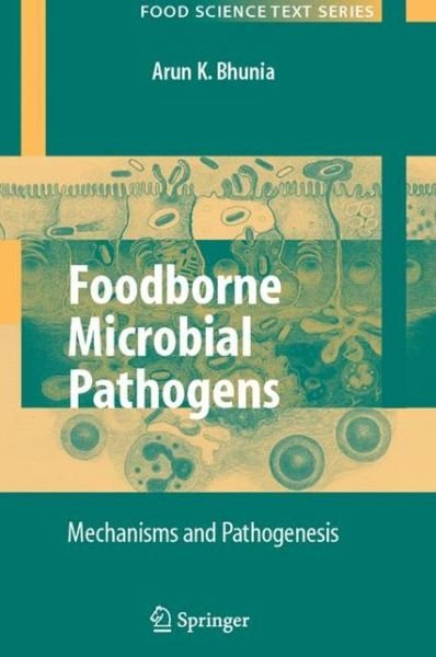 Cover for Arun Bhunia · Foodborne Microbial Pathogens: Mechanisms and Pathogenesis - Food Science Text Series (Pocketbok) [1st ed. Softcover of orig. ed. 2008 edition] (2010)