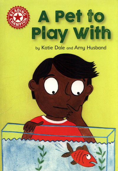 Cover for Katie Dale · Reading Champion: A Pet to Play With: Independent Reading Red 2 - Reading Champion (Paperback Book) [Illustrated edition] (2018)