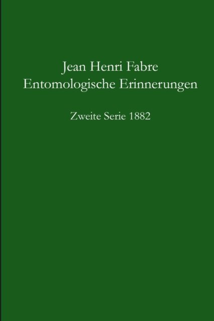 Cover for Jean-henri Fabre · Entomologische Erinnerungen 2. Serie 1882 (Paperback Book) [German edition] (2010)