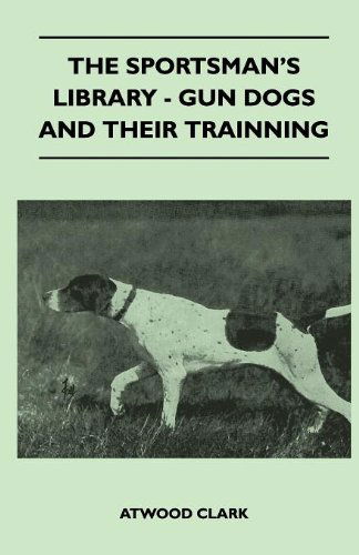 Cover for Atwood Clark · The Sportsman's Library - Gun Dogs and Their Training (Paperback Book) (2010)