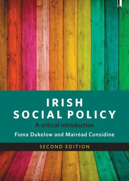 Cover for Dukelow, Fiona (University College Cork) · Irish Social Policy: A Critical Introduction (Paperback Book) [Second edition] (2017)