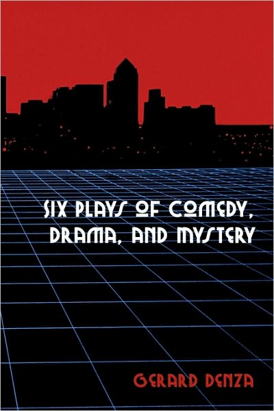 Cover for Gerard Denza · Six Plays of Comedy, Drama, and Mystery (Paperback Book) (2009)