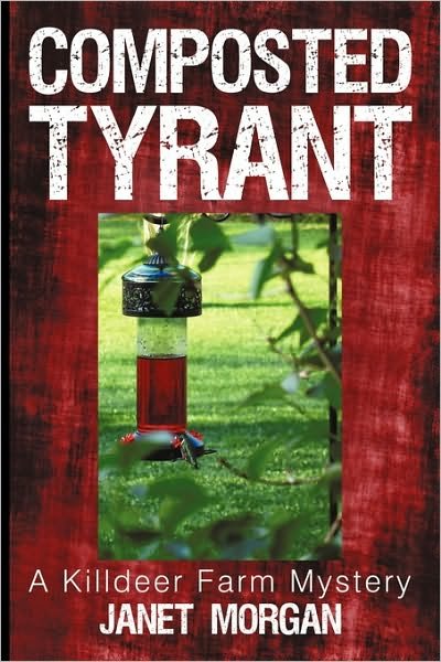 Cover for Janet Morgan · Composted Tyrant: a Killdeer Farm Mystery (Paperback Book) (2010)