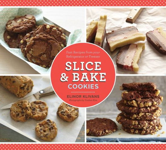 Slice and Bake Cookies - Elinor Klivans - Kirjat - Chronicle Books - 9781452109626 - keskiviikko 1. toukokuuta 2013