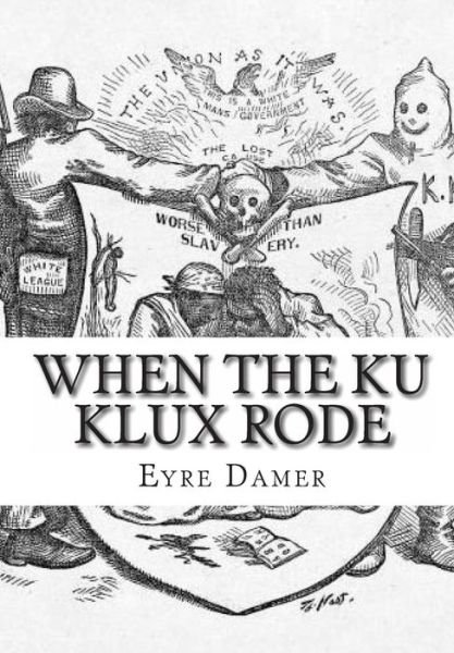 Cover for Eyre Damer · When the Ku Klux Rode (Pocketbok) (2010)