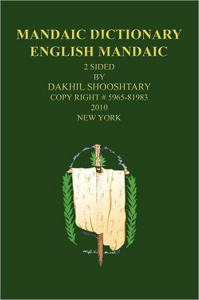 Mandaic Dictionary: English Mandaic - Dakhil Shooshtary - Książki - Authorhouse - 9781456763626 - 2 kwietnia 2012