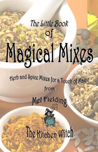 Cover for Mel Fielding · Magical Mixes: Herb and Spice Mixes for a Touch of Magic (Paperback Book) (2013)