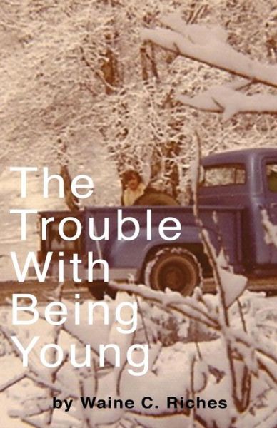 Cover for Waine C Riches · The Trouble with Being Young (Paperback Book) (2011)