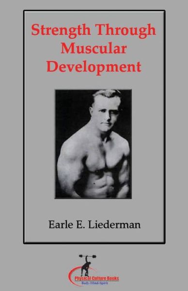 Cover for Earle Liederman · Strength Through Muscular Development: (Original Version, Restored) (Paperback Book) (2011)