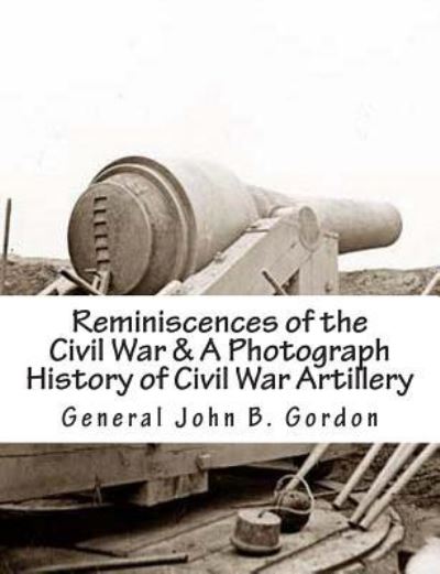 Frances Gordon Smith · Reminiscences of the Civil War & A Photograph History of Civil War Artillery (Paperback Book) (2012)