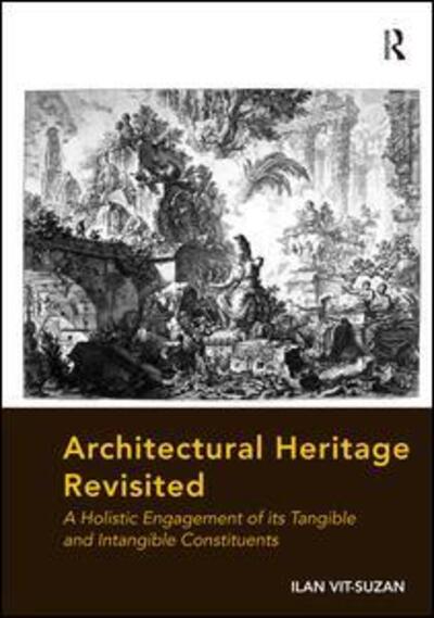 Cover for Ilan Vit-Suzan · Architectural Heritage Revisited: A Holistic Engagement of its Tangible and Intangible Constituents (Hardcover Book) (2014)