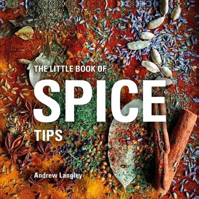 Cover for Andrew Langley · The Little Book of Spice Tips - Little Books (Innbunden bok) (2017)