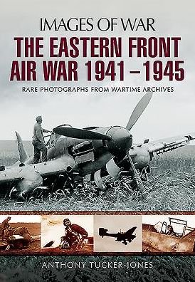 Cover for Anthony Tucker-Jones · The Eastern Front Air War 1941 - 1945 (Bok) (2016)