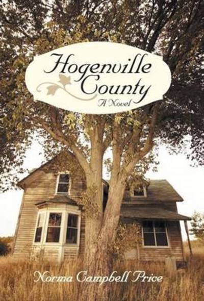 Hogenville County - Norma Campbell Price - Kirjat - iUniverse - 9781475982626 - keskiviikko 31. heinäkuuta 2013