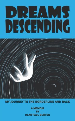 Dean Paul Burton · Dreams Descending: My Journey to the Borderline and Back (Paperback Book) (2012)