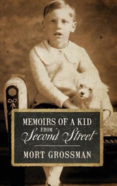 Cover for Mort Grossman · Memoirs of a Kid from Second Street (Hardcover Book) (2016)