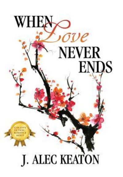 Cover for J Alec Keaton · When Love Never Ends (Hardcover Book) (2016)