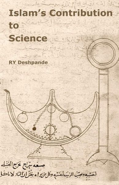 Islams Contribution to Science - Ry Deshpande - Books - Createspace - 9781479393626 - August 15, 2012