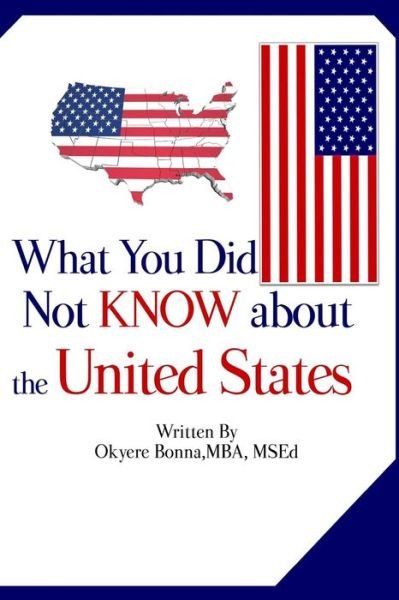Cover for Okyere Bonna · What You Did Not Know About the United States (Paperback Book) (2013)