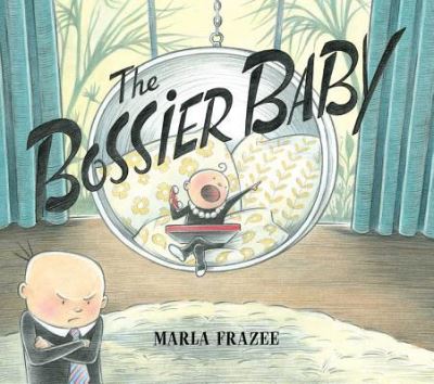 Cover for Marla Frazee · Introducing the bossier baby as herself! (Book) [First edition. edition] (2016)