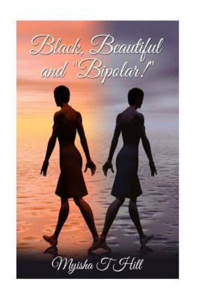 Cover for Myisha T Hill · Black, Beautiful and Bipolar? (Paperback Bog) (2013)