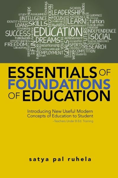 Cover for Satya Pal Ruhela · Essentials of Foundations of Education: Introducing New Useful Modern Concepts of Education to Student-teachers Under B.ed. Training (Pocketbok) (2015)