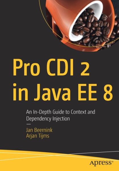 Cover for Jan Beernink · Pro CDI 2 in Java EE 8: An In-Depth Guide to Context and Dependency Injection (Paperback Book) [1st edition] (2019)