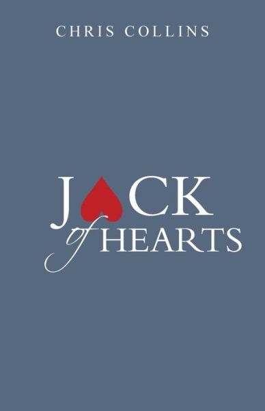 Jack of Hearts - Chris Collins - Böcker - WestBow Press - 9781490844626 - 18 augusti 2014