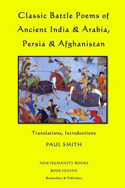 Cover for Paul Smith · Classic Battle Poems of Ancient India &amp; Arabia, Persia &amp; Afghanistan (Paperback Book) (2013)