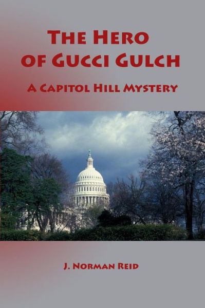 Cover for J Norman Reid · The Hero of Gucci Gulch: a Capitol Hill Mystery (Pocketbok) (2014)