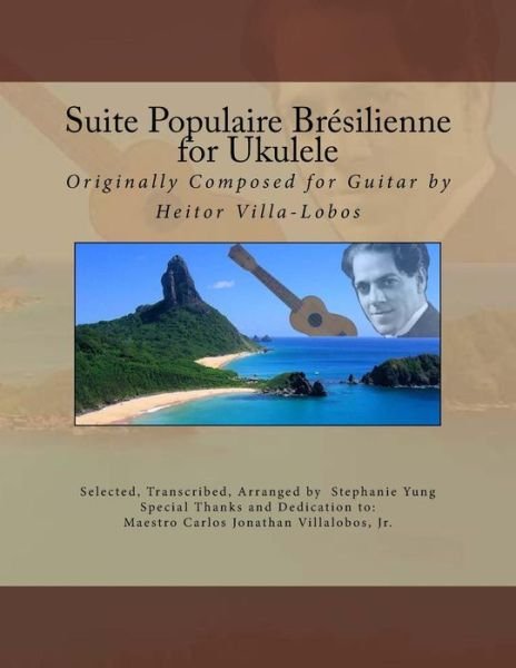 Cover for Stephanie Yung · Suite Populaire Bresilienne for Ukulele: Originally Composed by Heitor Villa-lobos for Guitar (Paperback Bog) (2014)
