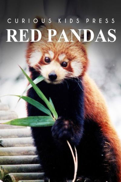 Cover for Curious Kids Press · Red Pandas - Curious Kids Press: Kids Book About Animals and Wildlife, Children's Books 4-6 (Paperback Book) (2014)