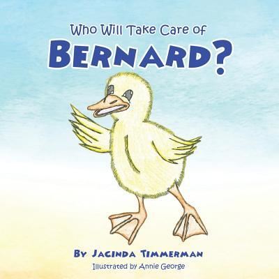 Cover for Jacinda Timmerman · Who Will Take Care of Bernard? (Paperback Book) (2015)