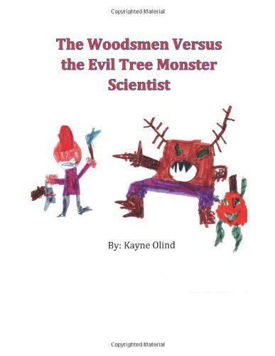 Cover for Kayne Olind · The Woodsmen Versus the Evil Tree Monster Scientist (Paperback Book) (2014)