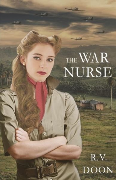 Cover for R V Doon · The War Nurse: a Wwii Family Saga (Pocketbok) (2014)