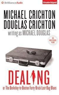 Dealing or the Berkeley-to-boston Forty-brick Lost-bag Blues - Michael Crichton - Musik - Brilliance Audio - 9781501216626 - 4. august 2015