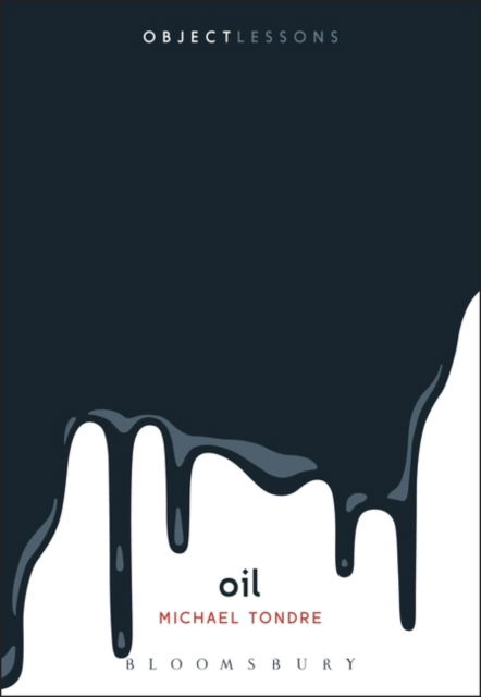 Tondre, Dr. Michael (Associate Professor of English, Stony Brook University (SUNY), USA) · Oil - Object Lessons (Paperback Book) (2024)