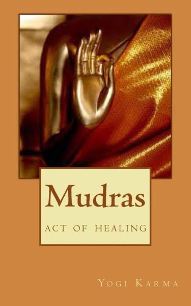 Cover for Yogi Karma · Mudras: the Art of Healing &amp; Spiritual Growth (Paperback Book) (2014)